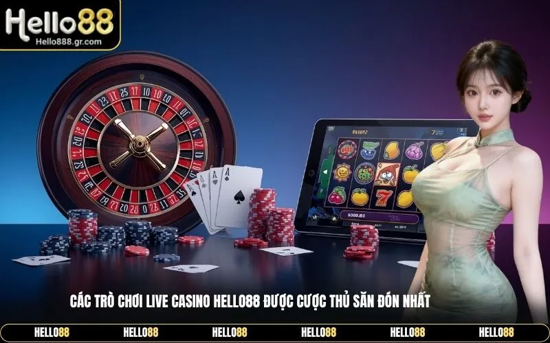 Các trò chơi live casino Hello88 được cược thủ săn đón nhất