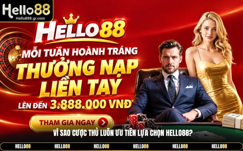 Vì Sao Cược Thủ Luôn Ưu Tiên Lựa Chọn Hello88